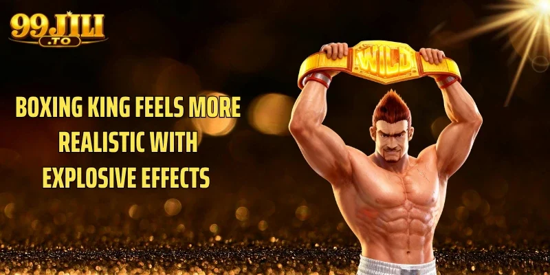 Boxing King feels more realistic with explosive effects 