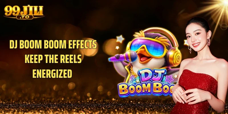 DJ boom boom effects keep the reels energized 