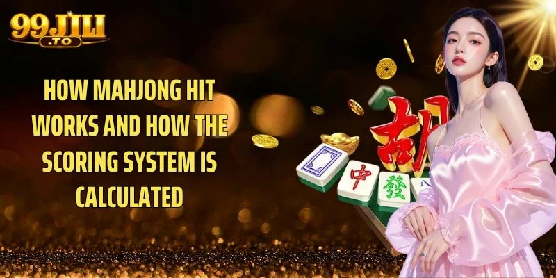 How Mahjong Hit works and how the scoring system is calculated