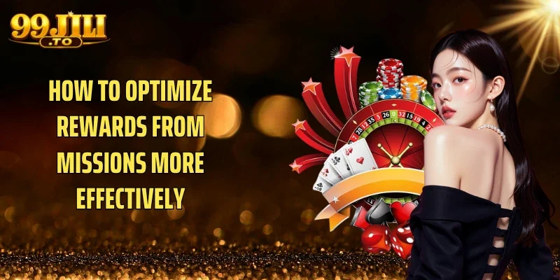 How to Optimize Rewards From Missions More Effectively