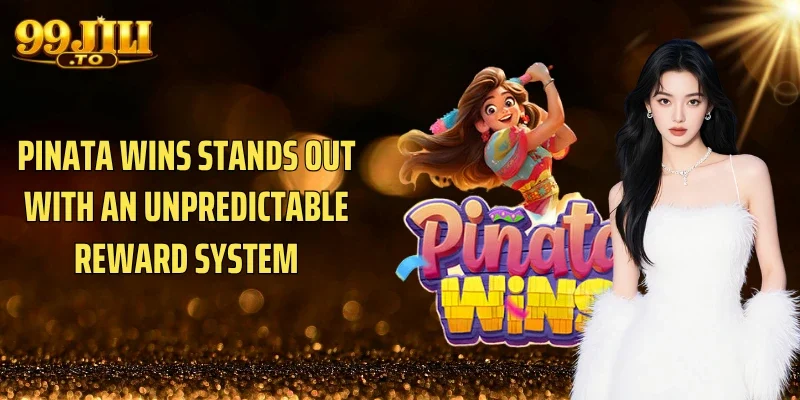 Pinata wins stands out with an unpredictable reward system