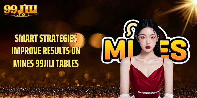 Smart strategies improve results on Mines 99JILI tables