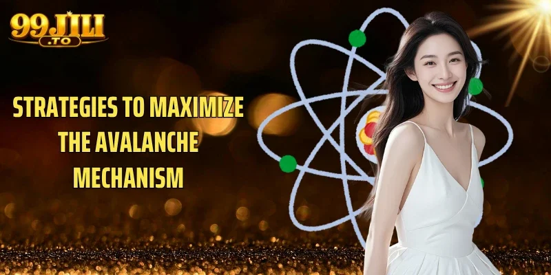 Strategies to maximize the avalanche mechanism