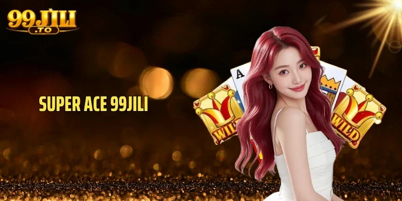 Super Ace 99JILI Delivers Nonstop Spins and Rewards
