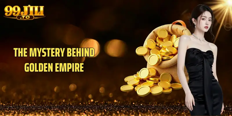 The mystery behind Golden Empire