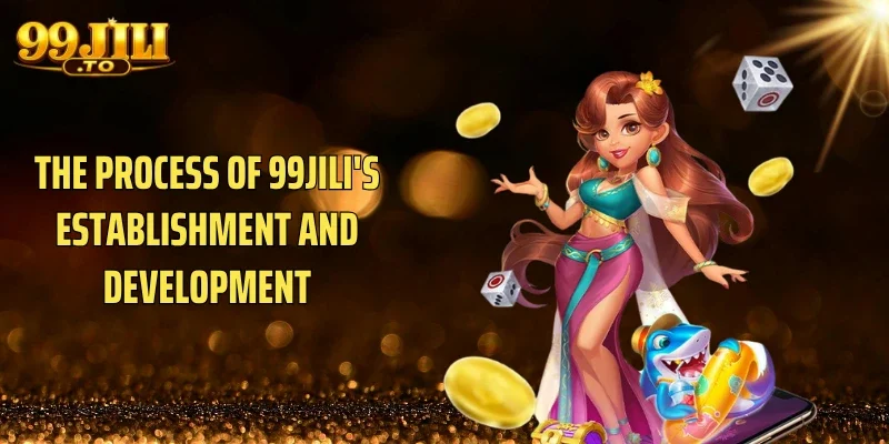 The process of 99JILI's establishment and development
