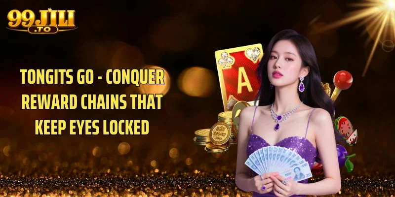 Tongits Go - Conquer Reward Chains That Keep Eyes Locked