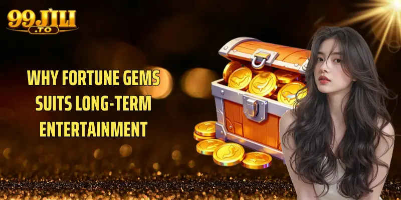 Why Fortune Gems suits long-term entertainment
