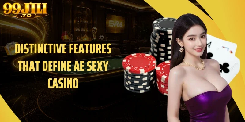 Distinctive Features That Define AE Sexy Casino