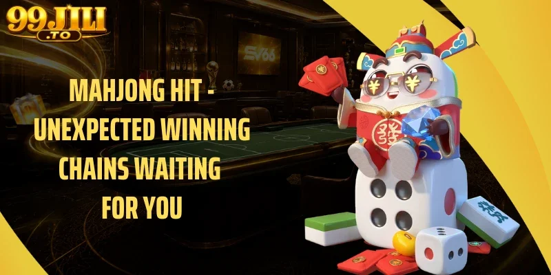 Mahjong Hit - Unexpected Winning Chains Waiting For You