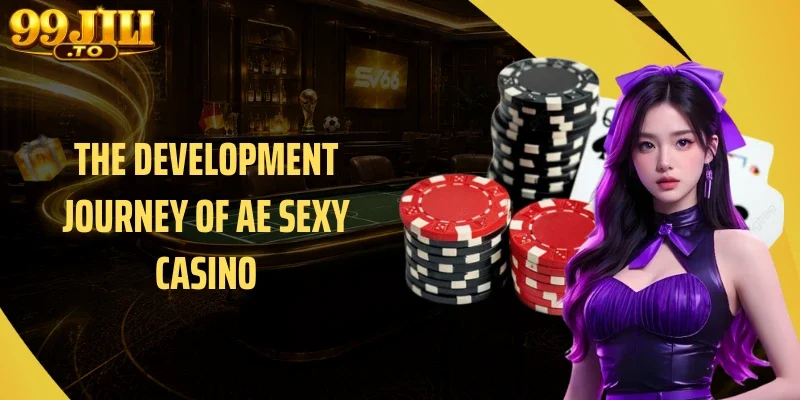 The Development Journey of AE Sexy Casino